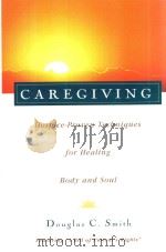CAREGIVING HOSPICE-PROVEN TECHNIQUES FOR HEALING BODY AND SOUL 1997 PDF电子版封面 0028616634 DOUGLAS C.SMITH