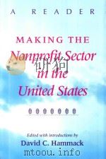 MAKING THE NONPROFIT SECTOR IN THE UNITED STATES 1998 PDF电子版封面 0253214106 DAVID C.HAMMACK