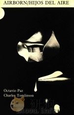 AIRBORN HIJOS DEL AIRE 1981 PDF电子版封面 856460729 OCTAVIO PAZ & CHARLES TOMLISON