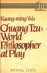 CHUANG TZU:WORLD PHILOSOPHER AT PLAY 1982 PDF电子版封面 0824505387 KUANG-MING WU