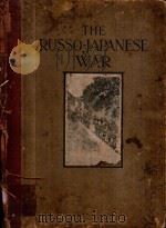 THE RUSSO-JAPANESE WAR A PHOTOGRAPHIC AND DESCRIPTIVE REVIEW OF THE GREAT CONFLICT IN THE FAR EAST 1904 PDF电子版封面