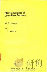 PLASTIC DESIGN OF LOW-RISE FRAMES 1981 PDF电子版封面 0003830454 M.R.HORNE