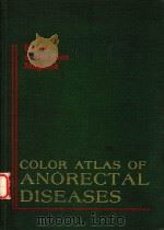 COLOR ATLAS OF ANORECTAL DISEASES 1980 PDF电子版封面 EMILIO DE LOS