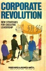 CORPORATE REVOLUTION NEW STRATEGIES FOR EXECUTIVE LEADERSHIP 1986 PDF电子版封面 0434907146