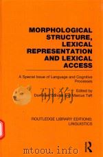 MORPHOLOGICAL STRUCTURE,LEXICAL REPRESENTATION AND LEXICAL ACCESS A SPECIAL ISSUE OF LANGUAGE AND CO 1994 PDF电子版封面 9780415724050 DOMINIEK SANDRA AND MARCUS TAF