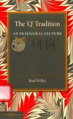 THE “Q” TRADITION AN INAUGURAL LECTURE 1946 PDF电子版封面 9781107688605 BASIL WILLEY