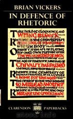 IN DEFENCE OF RHETORIC 1988 PDF电子版封面 0198117914 BRIAN VICKERS