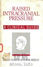 RAISED INTRACRANIAL PRESSURE:A CLINICAL GUIDE 1990 PDF电子版封面 BRIAN NORTH