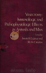 VASECTOMY:IMMUNOLOGIC AND PATHOPHYSIOLOGIC EFFECTS IN ANIMALS AND MAN（1979 PDF版）