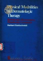 PHYSICAL MODALITIES IN DERMATOLOGIC THERAPY 1978 PDF电子版封面 HERBERT GOLDSCHM