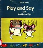 PLAY AND SAY WITH PADDY AND PIP PICTURE BOOK 2 1973 PDF电子版封面 0333148517