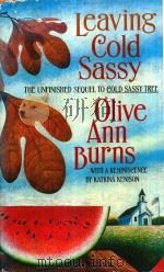 OLIVE ANN BURNS LEAVING COLD SASSY THE UNFINISHED SEQUEL TO COLD SASSY TREE 1992 PDF电子版封面 0899199089