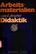 ARBEITSMATERIALIEN ZUM LEHRGEBIET DIDAKTIK 1980 PDF电子版封面 3062040182