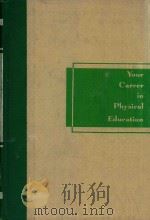 YOUR CAREER IN PHYSICAL EDUCATION AN INTRODUCTION TO THE PROFESSION FOR YOUNG MEN AND WOMEN（1957 PDF版）