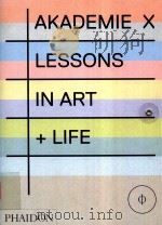 AKADEMIE X LESSONS IN ART +LIFE PDF电子版封面 9780714867366