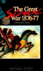 THE GREAT SIOUX WAR 1876-77 THE BEST FROM MONTANA THE MAGAZINE OF WESTERN HISTORY 1991 PDF电子版封面 0917298241 PAUL L.HEDREN