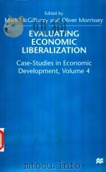 EVALUATING ECONOMIC LIBERALIZATION CASE-STUDIES IN ECONOMIC DEVELOPMENT VOLUME 4（1999 PDF版）