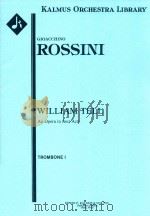 WILLIAM TELL AN OPERA IN FOUR ACTS TROMBONE I PDF电子版封面 GIOACCHINO ROSSINI