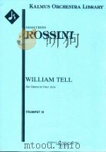 WILLIAM TELL AN OPERA IN FOUR ACTS TRUMPRT III PDF电子版封面 GIOACCHINO ROSSINI