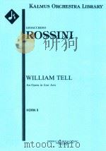 WILLIAM TELL AN OPERA IN FOUR ACTS HORN II PDF电子版封面 GIOACCHINO ROSSINI