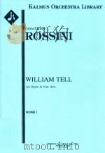 WILLIAM TELL AN OPERA IN FOUR ACTS HORN I PDF电子版封面 GIOACCHINO ROSSINI