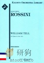 WILLIAM TELL AN OPERA IN FOUR ACTS PERCUSSION PDF电子版封面 GIOACCHINO ROSSINI