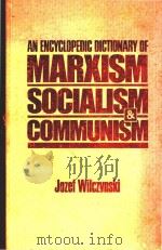 An encyclopedic dictionary of Marxism socialism and communism economic philosophical political and s 1981 PDF电子版封面 0333306899