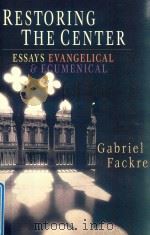 RESTORING THE CENTER ESSAYS EVANGELICAL & ECUMENICAL（1998 PDF版）