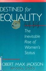 XDESTINED FOR EQUALITY THE INEVITABLE RISE OF WOMEN'S STATUS 1998 PDF电子版封面 067405511X ROBERT MAX JACKSON