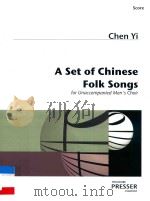 A SET OF CHINESE FOLK SONGS FOR UNACCOMPANIED MEN'S CHOIR（ PDF版）