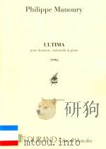ULTIMA POUR CLARINETTE VIOLONCCLLE & PIANI PDF电子版封面 PHILIPPE MANOURY