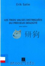 LES TROIS VALSES DISTINGUEES DU PRECIEUX DEGOUTE POUR PIANO PDF电子版封面 ERIK SATIE