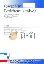 BRTLEHEMI KIRALYOK DIE KONIGE IN BETHLEHEM THE KINGS IN BETHLEHEM ATTILA JOSZEF C 48 128 PDF电子版封面 GYORGY LIGETI