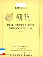 PRELUDE DE LAPORTE HEROIQUE DU CIEL POUR PIANO PDF电子版封面 ERIK SATIE