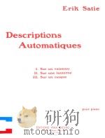DESCRIPTIONS AUTOMATIQUES I.SUR UN VAISSEAU II.SUR UNE LANTERNE III.SUR UN CASQUE POUR PIANO PDF电子版封面 ERIK SATIE
