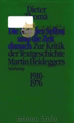 Die Zeit des Selbst und die Zeit danach zur Kritik der Textgeschichte Martin Heideggers 1910-1976（1990 PDF版）
