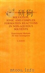 SOLVATION，IONIC AND COMPLEX FORMATION REACTIONS IN NON-AQUEOUS SOLVENTS EXPERIMENTAL METHODS FOR THE（1983 PDF版）