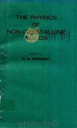 THE PHYSICS OF NON-CRYSTALLINE SOLIDS FOURTH INTERNATIONAL CONFERENCE CLAUSTHAL-ZELLERFELD 1976 1977 PDF电子版封面 0878495053 G.H.FRISCHAT