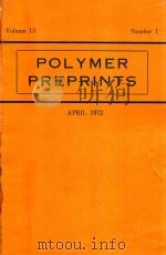 POLYMER PREPRINTS VOLUME 13 NUMBER 1 APRIL 1972 PAPERS PRESENTED AT BOSTON MEETING（1972 PDF版）