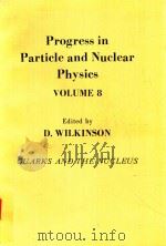 PROGRESS IN PARTICLE AND NUCLEAR PHYSICS VOLUME 8 QU ARKS AND THE NUCLEUS（1982 PDF版）