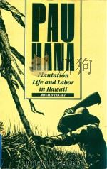 PAU HANA PLANTATION LIFE AND LABOR IN HAWAII 1835-1920 1983 PDF电子版封面 0824809561 RONALD TAKAKI