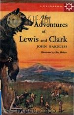 THE ADVENTURES OF LEWIS AND CLARK 1962 PDF电子版封面 JOHN BAKELESS