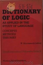 Dictionary of logic as applied in the study of language concepts methods theories 1981 PDF电子版封面 9024721237 Witold Marciszewski