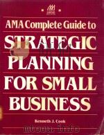 AMA COMPLETE GUIDE TO STRATEGIC PLANNING FOR SMALL BUSINESS（1994 PDF版）