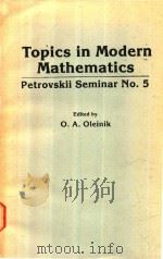 TOPICS IN MODERN MATHEMATICS PETROVSKII SEMINAR NO.5 1985 PDF电子版封面 0306109808 O.A.OLEINIK