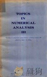 TOPICS IN NUMERICAL ANALYSIS III 1977 PDF电子版封面 0124969534 JOHN J.H.MILLER