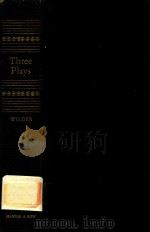 THREE PLAYS OUR TOWN THE SKIN OF OUR TEETH THE MATCHMAKER 1957 PDF电子版封面 THORNTON WILDER