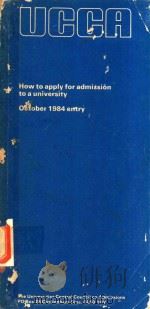 UCCA HOW TO APPLY FOR ADMISSION TO A UNIVERSITY OCTOBER 1984 ENTRY 1983 PDF电子版封面 0900951443