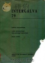 INTERGALVA 79 EDITED PROCEEDINS 12TH INTERNATIONAL GALVANIZING CONFERENCE PARIS 1979 1981 PDF电子版封面 0861080912 ZINC DEVELOPMENT ASSOCIATION