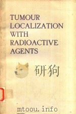 TUMOUR LOCALIZATION WITH RADIOACTIVE AGENTS 1976 PDF电子版封面 9201112769